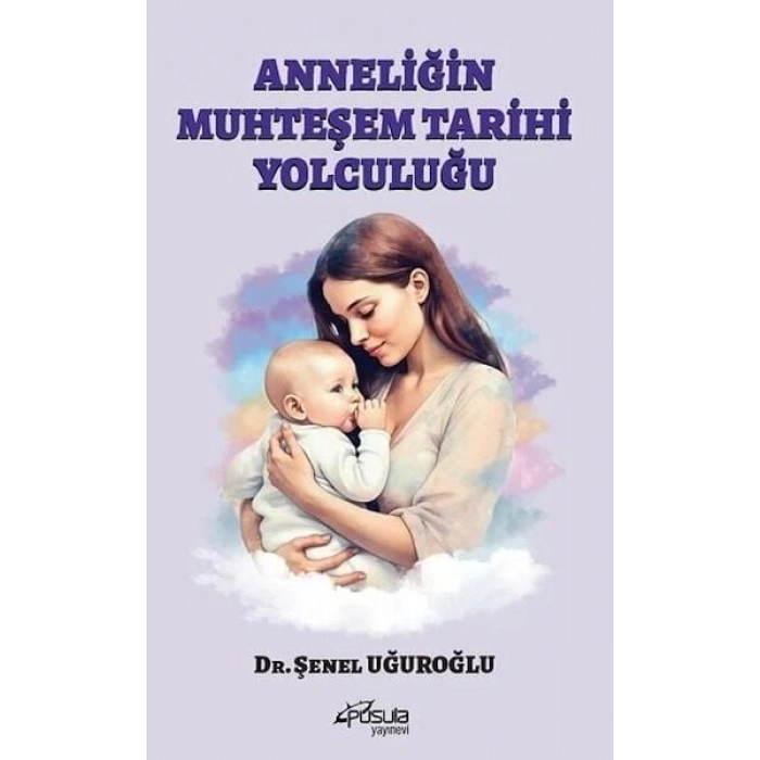 Anneliğin Muhteşem Tarihi Yolculuğu