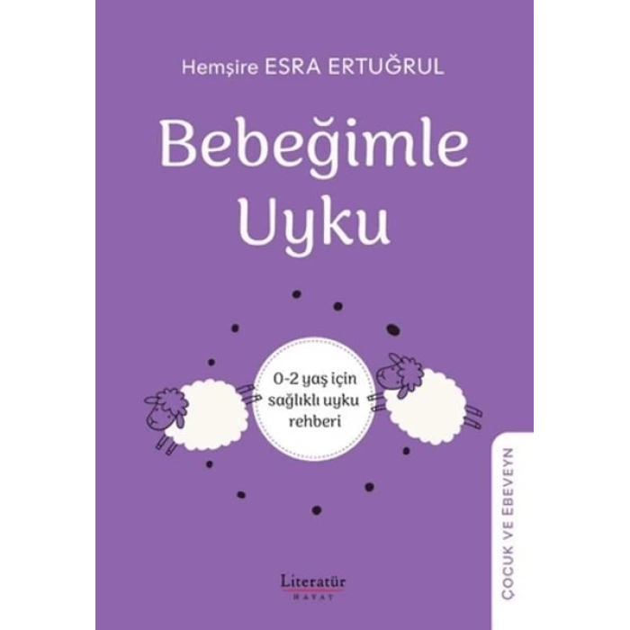 Bebeğimle Uyku - 0-2 yaş için sağlıklı uyku rehber
