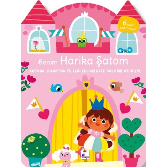 Benim Harika Şatom-Boyama, Çıkartma ve Yeni Kelimelerle Dolu Bir Oyun Evi (6 Sayfa Çıkartma)