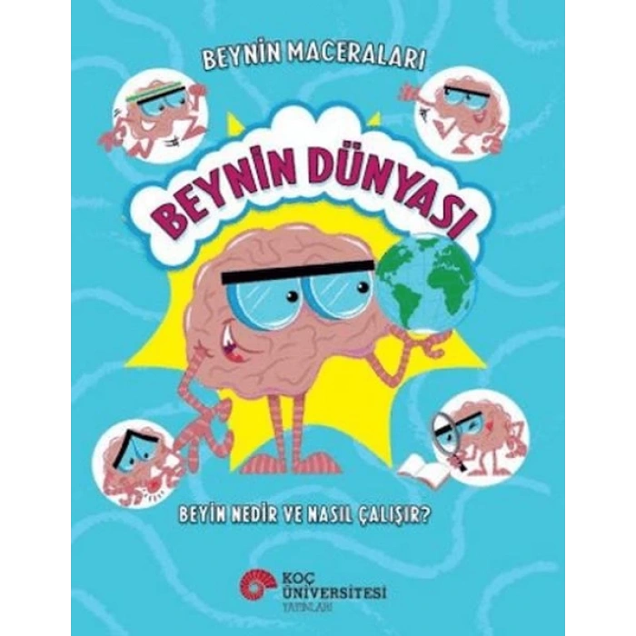 Beynin Maceraları - Beynin Dünyası Beyin Nedir Ve Nasıl Çalışır?