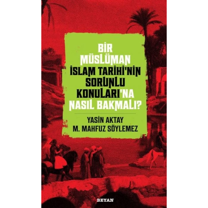 Bir Müslüman İslam Tarihi’nin Sorunlu Konuları’na Nasıl Bakmalı?