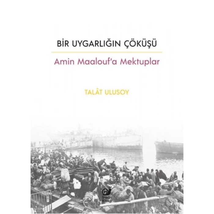 Bir Uygarlığın Çöküşü - Amin Mauf’a Mektuplar
