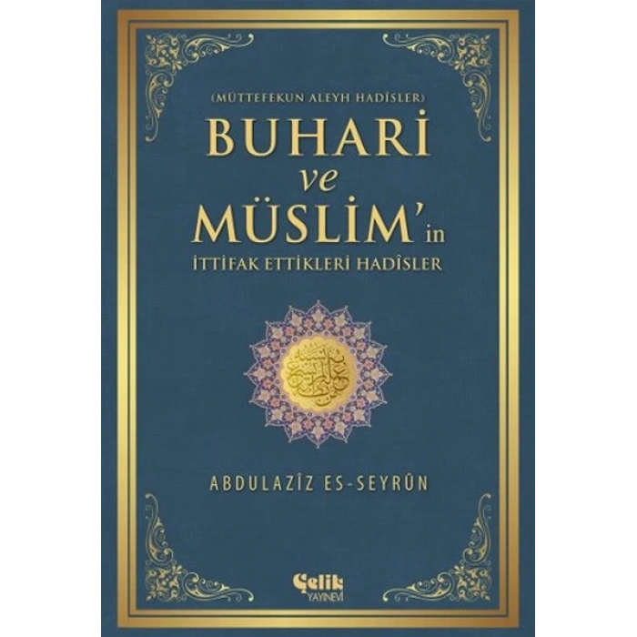 Buhari ve Müslimin İttifak Ettiği Hadisler  Müttefekun Aleyh Hadisler