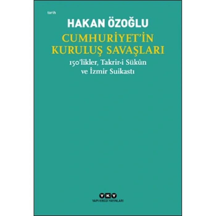Cumhuriyet’in Kuruluş Savaşları / 150’likler, Takrir-i Sükûn ve İzmir Suikastı