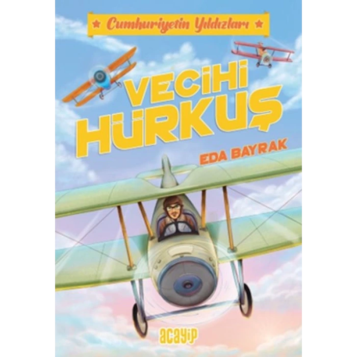 Cumhuriyetin Yıldızları 1 - Vecihi Hürkuş