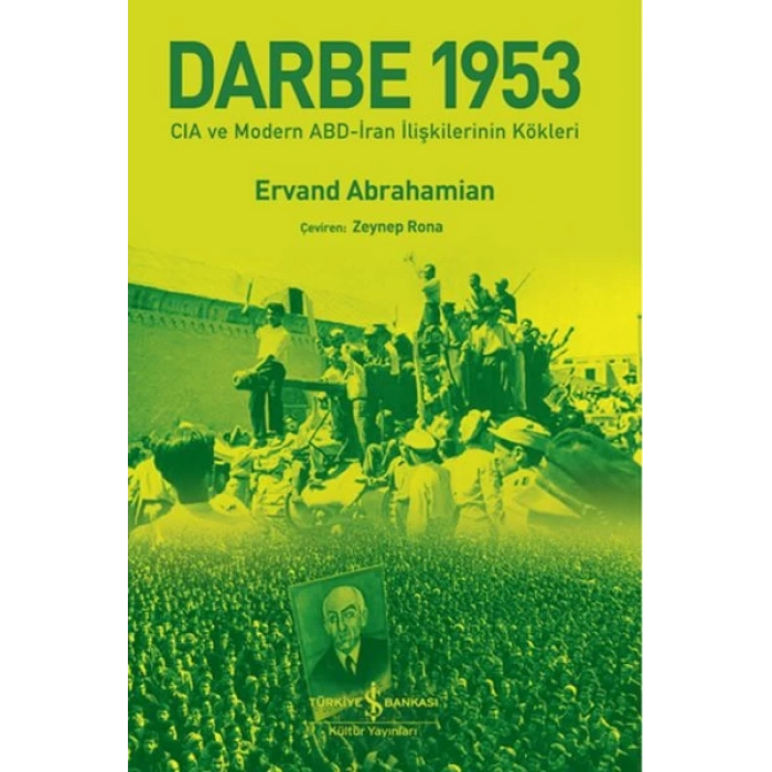 Darbe 1953 – Cıa Ve Modern Abd-İran İlişkilerinin Kökleri