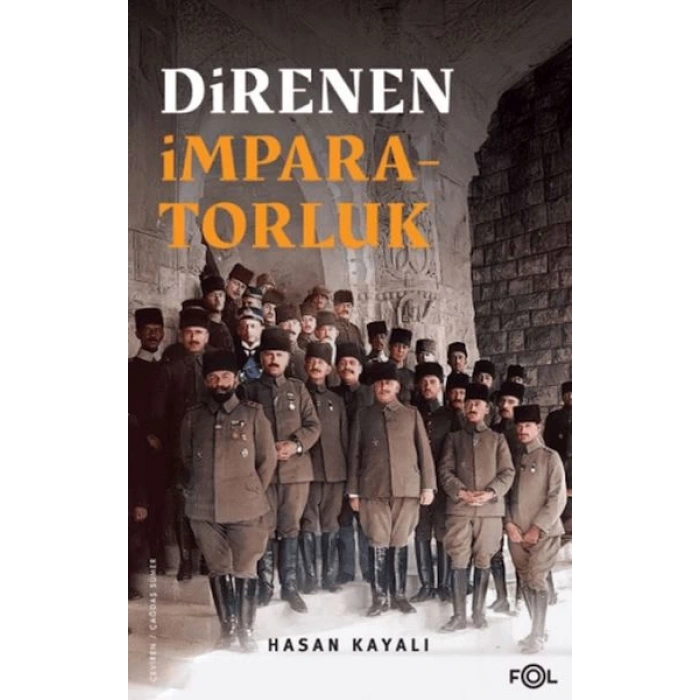Direnen İmparatorluk –Büyük Savaş’ın Sonu, Osmanlı’nın Uzun Ömrü ve Tesadüfi Uluslar–