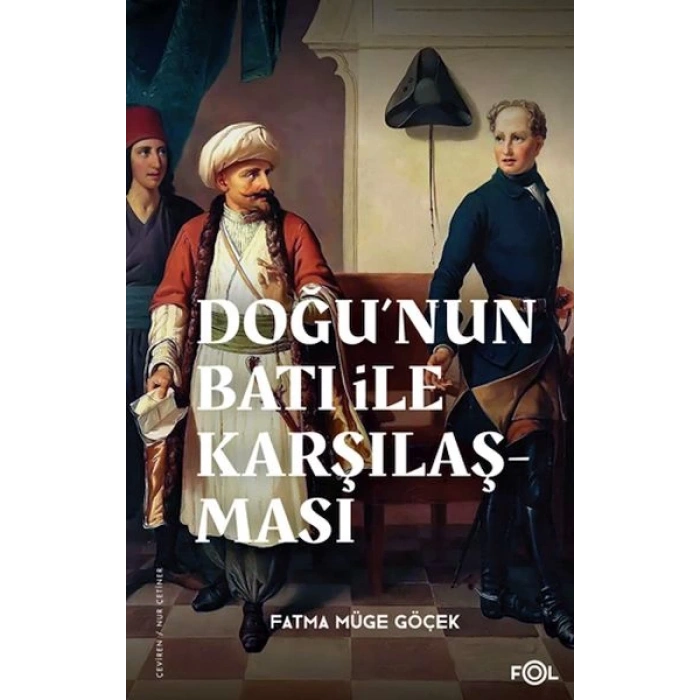 Doğu’nun Batı ile Karşılaşması –18. yüzyılda Fransa ve Osmanlı İmparatorluğu–