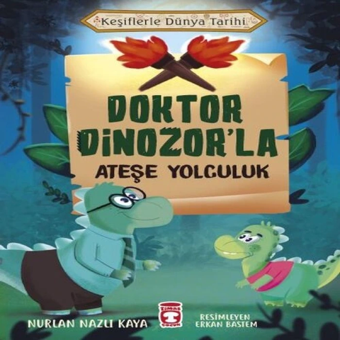 Doktor Dinozorla Ateşe Yolculuk - Keşiflerle Dünya Tarihi