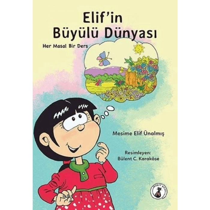 Elifin Büyülü Dünyası - Her Masal Bir Ders