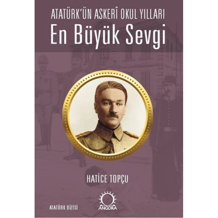 En Büyük Sevgi - Atatürk’ün Askerî Okul Yılları