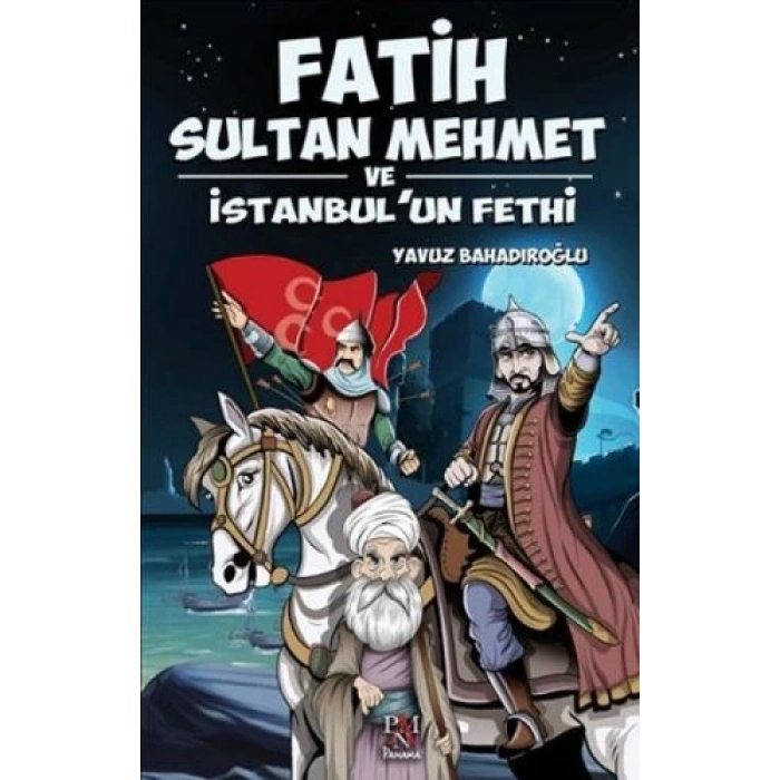 Fatih Sultan Mehmet ve İstanbulun Fethi