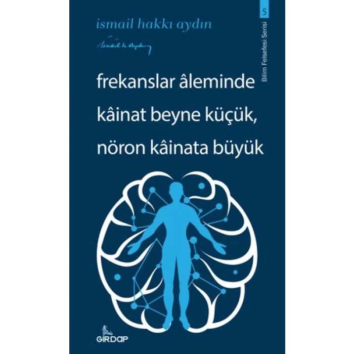 Frekanslar Aleminde Kâinat Beyne Küçük, Nöron Kâinata Büyük    