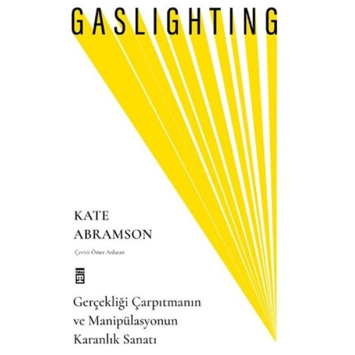 Gaslighting / Gerçekliği Çarpıtmanın ve Manipülasyonun Karanlık Sanatı