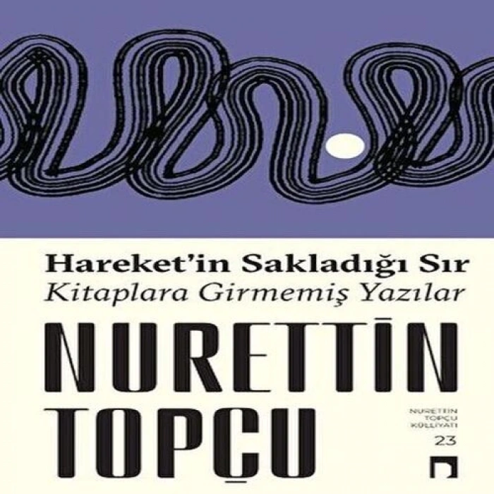 Hareket’in Sakladığı Sır lara Girmemiş Yazılar