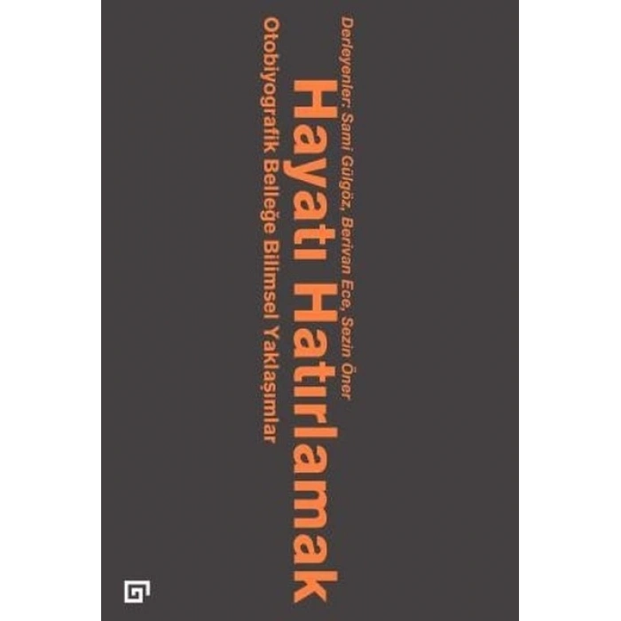 Hayatı Hatırlamak Otobiyografik Belleğe Bilimsel Yaklaşımlar