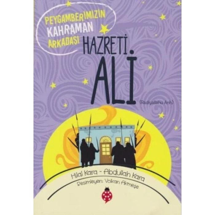Hazreti Ali - Peygamberimizin Kahraman Arkadaşı