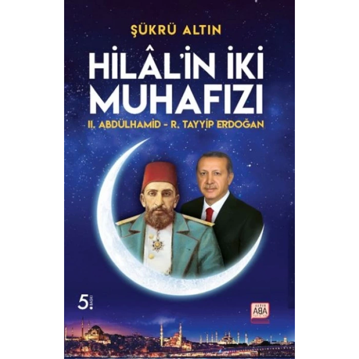 Hilal’in İki Muhafızı - II. Abdülhamid – R. Tayyip Erdoğan