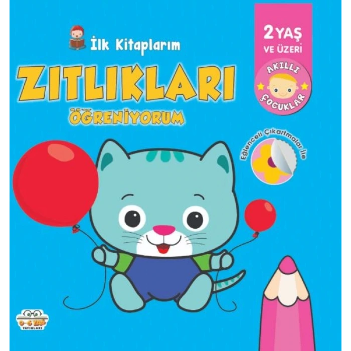 İlk larım-Zıtlıkları Öğreniyorum - 0-6 Yaş Yayınları