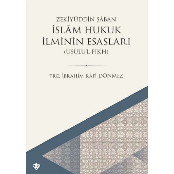 İslam Hukuk İlminin Esasları - Usûlü’l-Fıkh