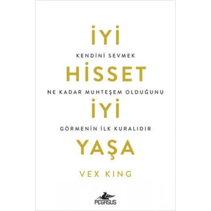 İyi Hisset İyi Yaşa: Kendini Sevmek Ne Kadar Muhteşem Olduğunu Görmenin İlk Kuralıdır
