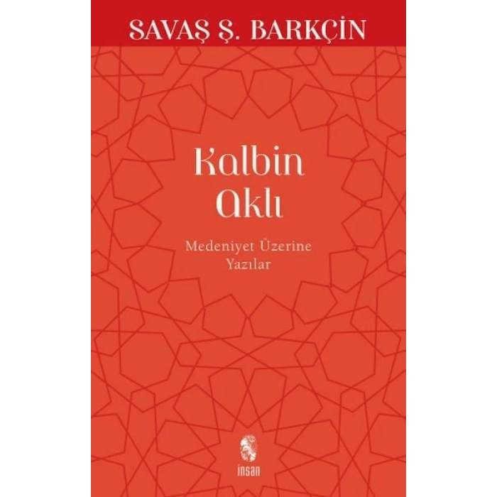 Kalbin Aklı Medeniyet Üzerine Yazılar
