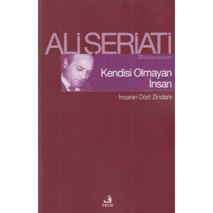 Kendisi Olmayan İnsan - İnsanın Dört Zindanı