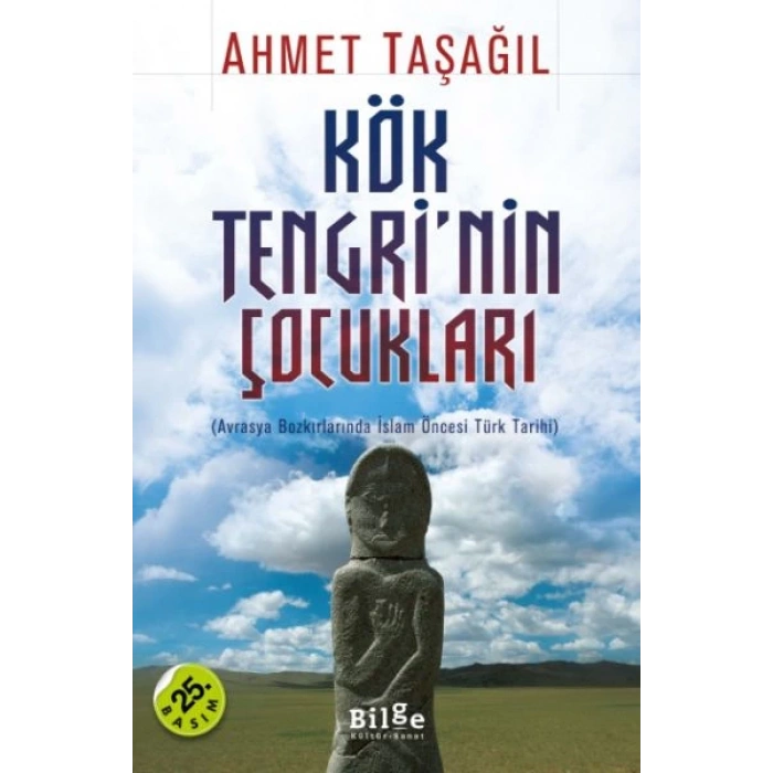 Kök Tengrinin Çocukları  Avrasya Bozkırlarında İslam Öncesi Türk Tarihi