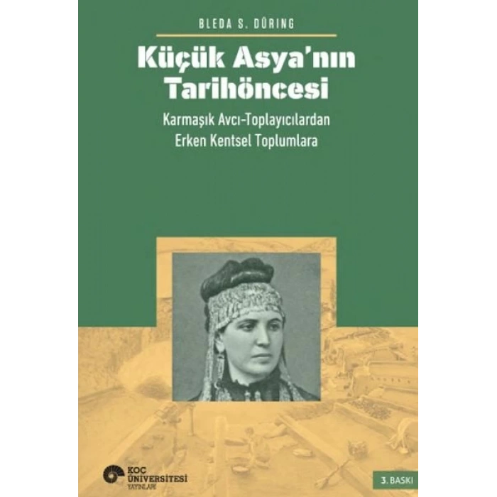 Küçük Asya’nın Tarihöncesi: Karmaşık Avcı-Toplayıcılardan Erken Kentsel Toplumlara