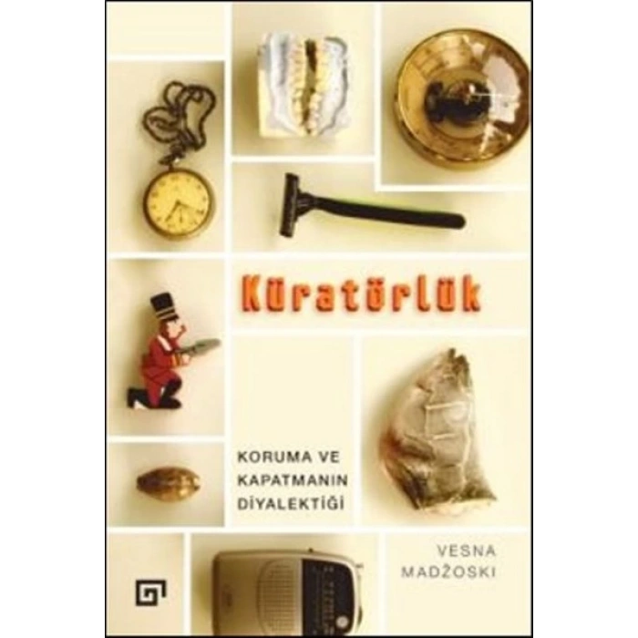 Kuratörlük - Koruma ve Kapatmanın Diyalektiği