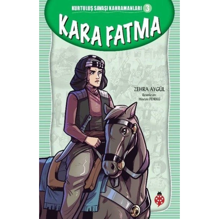 Kurtuluş Savaşı Kahramanları-3 Kara Fatma