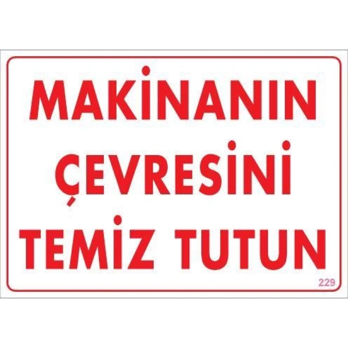 Makinanın Çevresini Temiz Tutun Uyarı Levhası 25x35 KOD: 229