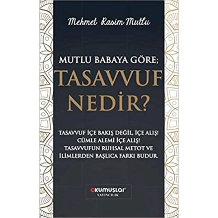 Mutlu Babaya Göre; Tasavvuf Nedir?