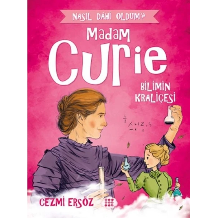 Nasıl Dahi Oldum? - Madam Curie - Bilimin Kraliçesi