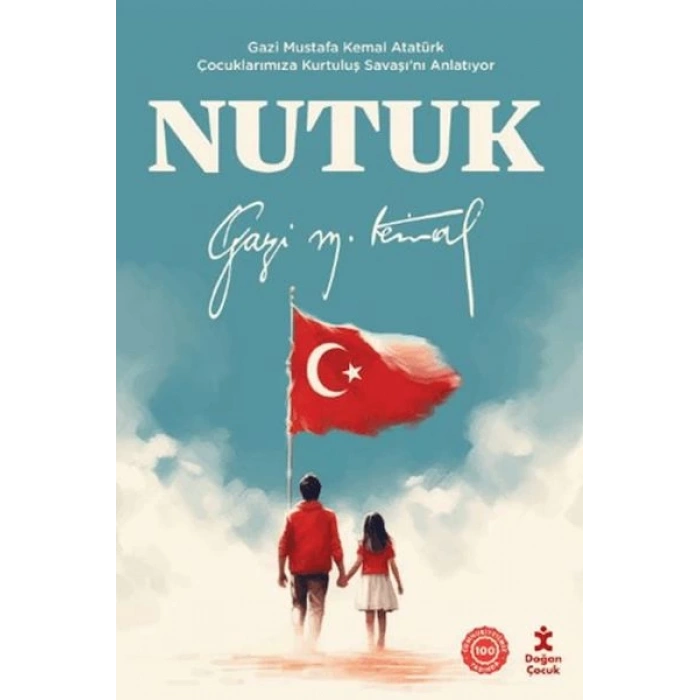 Nutuk - Gazi Mustafa Kemal Atatürk Çocuklarımıza Kurtuluş Savaşı’nı Anlatıyor