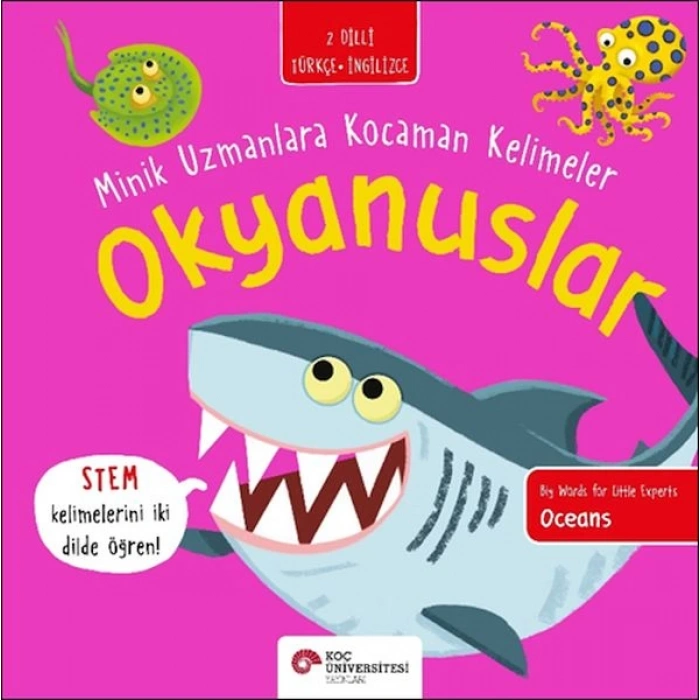 Okyanuslar- Minik Uzmanlara Kocaman Kelimeler (İki Dilli Türkçe-İngilizce)