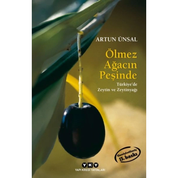 Ölmez Ağacın Peşinde Türkiyede Zeytin ve Zeytinağacı (Küçük Boy)