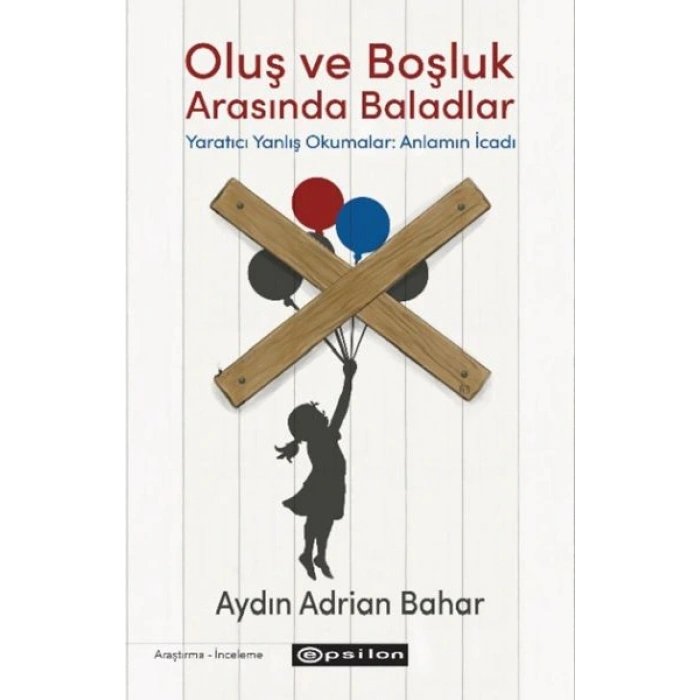 Oluş ve Boşluk Arasında Baladlar tıcı Yanlış Okumalar: Anlamın İcadı