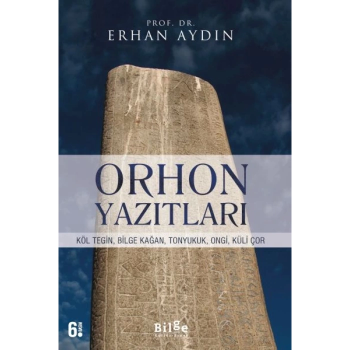 Orhon Yazıtları - Köl Tegin, Bilge Kağan, Tonyukuk,Ongi,Küli Çor