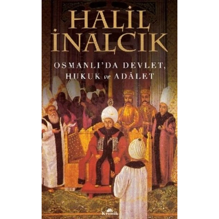 Osmanlıda Devlet, Hukuk ve Adalet