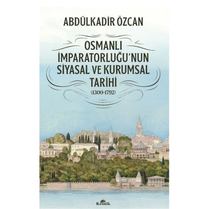 Osmanlı İmparatorluğunun Siyasal ve Kurumsal Tarihi (1300-1792)