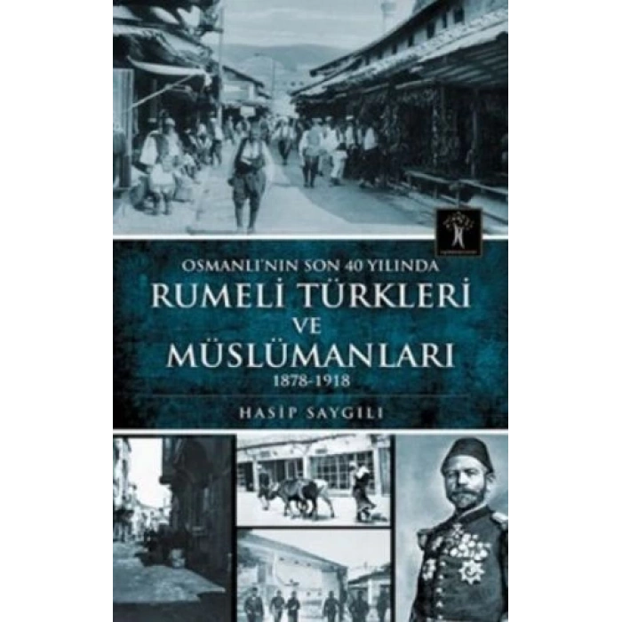 Osmanlının Son 40 Yılında Rumeli Türkleri ve Müslümanları