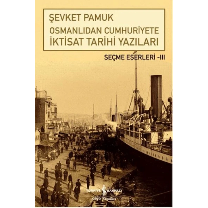 Osmanlıdan Cumhuriyete İktisat Tarihi Yazıları