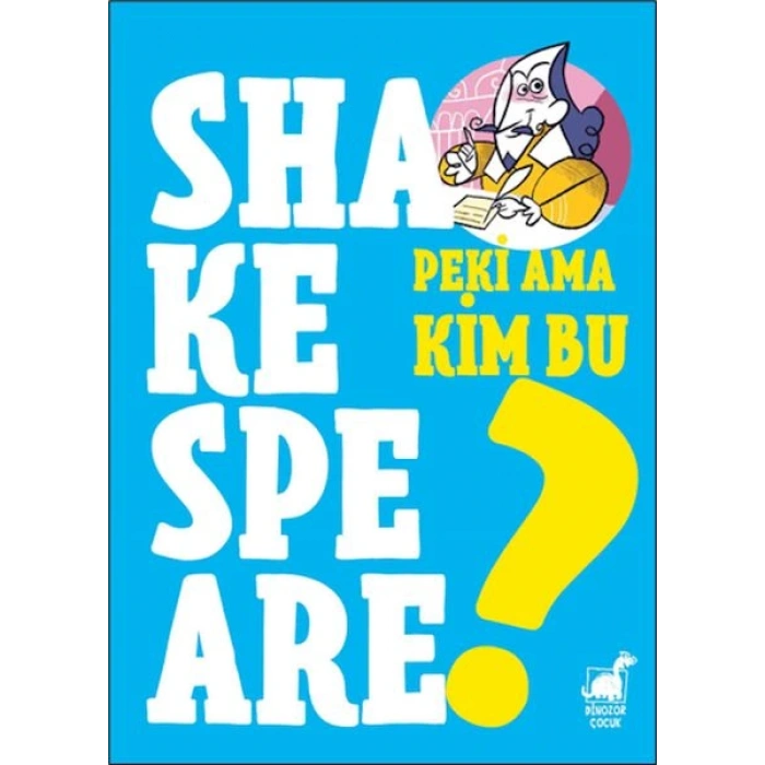Peki Ama Kim Bu Shakespeare?