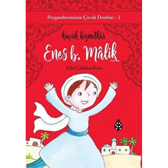 Peygamberimizin Çocuk Dostları-2-Enes B. Mâlik-Küçük Hizmetkâr