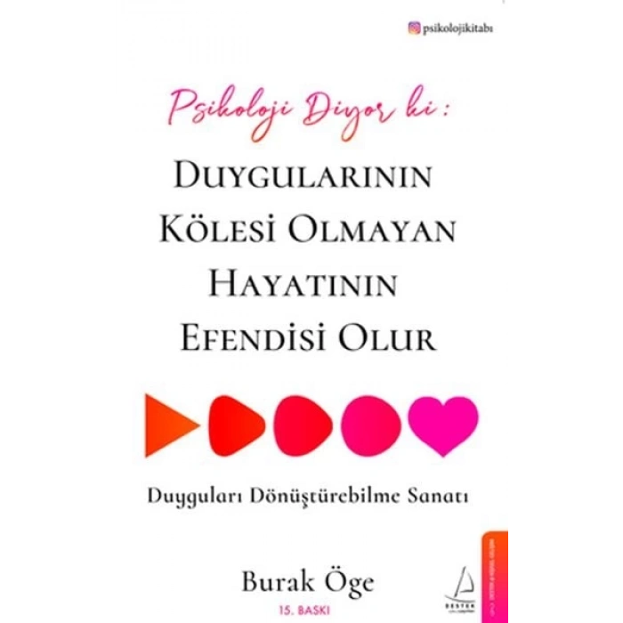 Psikoloji Diyor ki: Duygularının Kölesi Olmayan Hayatının Esi Olur