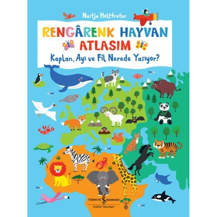 Rengârenk Hayvan Atlasım – Kaplan, Ayı Ve Fil Nerede Yaşıyor?