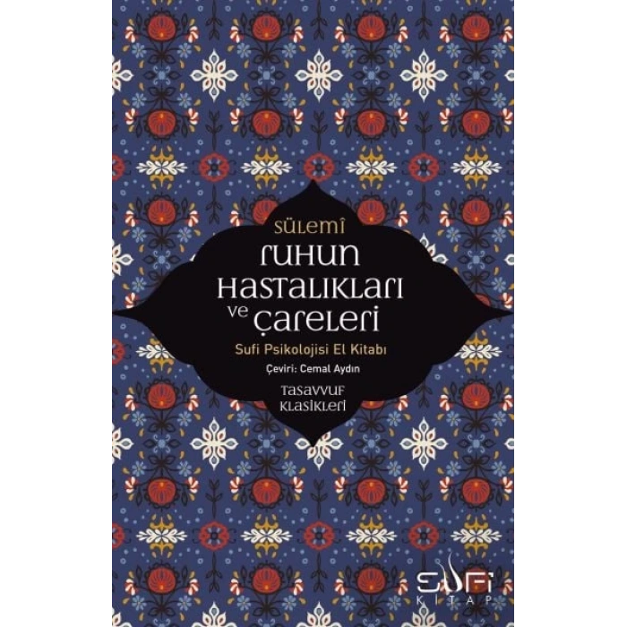 Ruhun Hastalıkları ve Çareleri - Sufi Psikolojisi El Kitabı