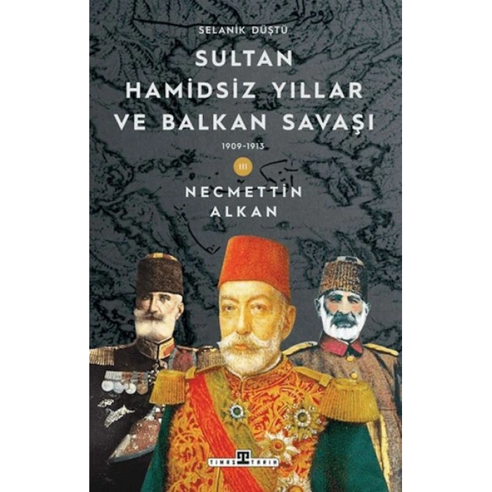 Sultan Hamidsiz Yıllar ve Bn Savaşı: 1909-1913 Selanik Düştü
