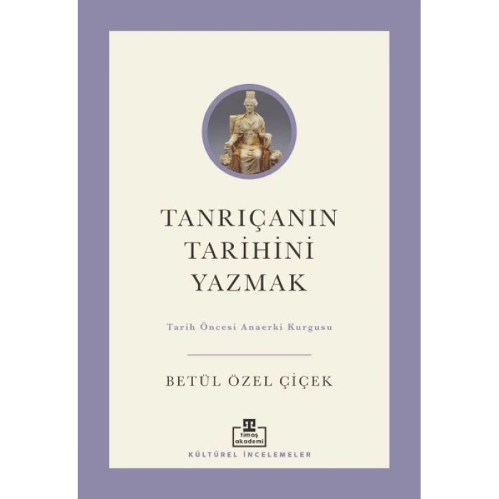 Tanrıçanın Tarihini Yazmak: Tarih Öncesi Anaerki Kurgusu